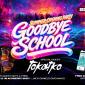 Goodbye School - Summer Opening Party