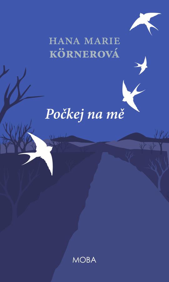 Celá obálka románu Počkej na mě Hany Marie Körnerové z nakladatelství MOBA.